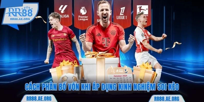 Cách phân bổ vốn khi áp dụng kinh nghiệm soi kèo