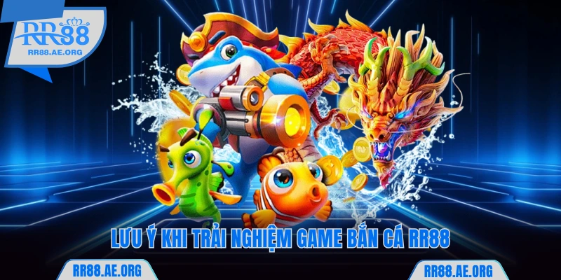 Lưu ý khi trải nghiệm săn ngư tại RR88