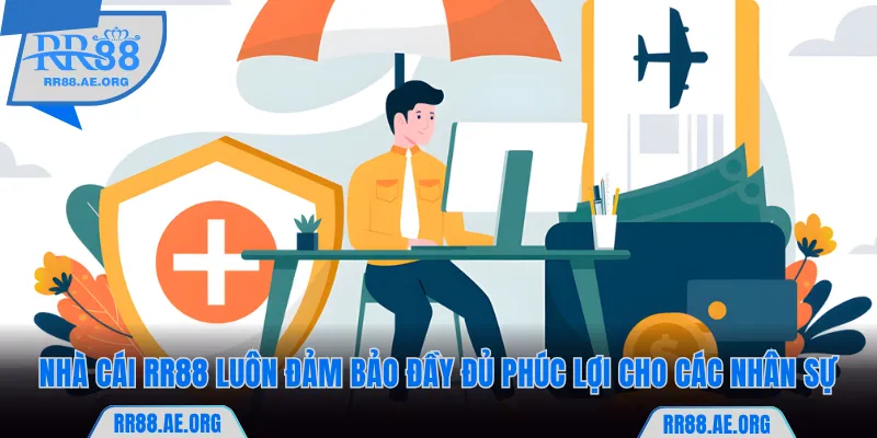 Nhà cái luôn đảm bảo đầy đủ phúc lợi cho các nhân sự