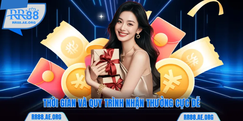 Thời gian và quy trình nhận thưởng cực dễ