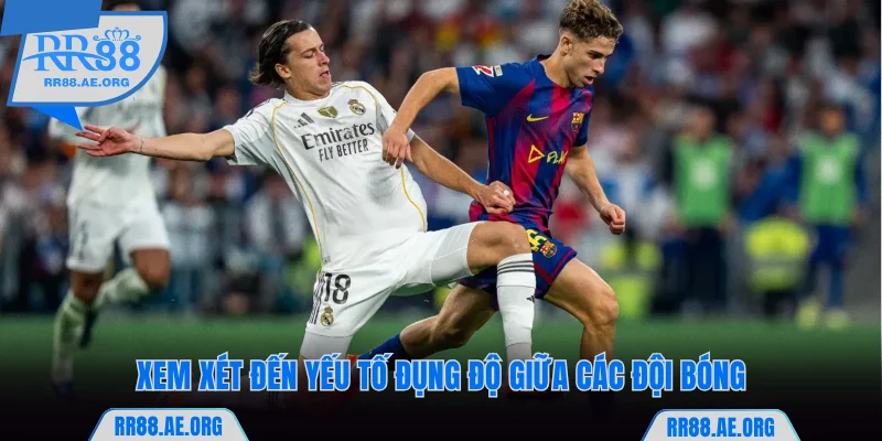 Xem xét đến yếu tố đụng độ giữa các đội bóng